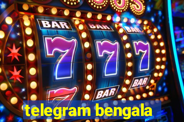 telegram bengala