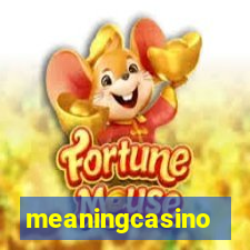 meaningcasino