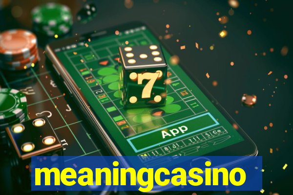 meaningcasino