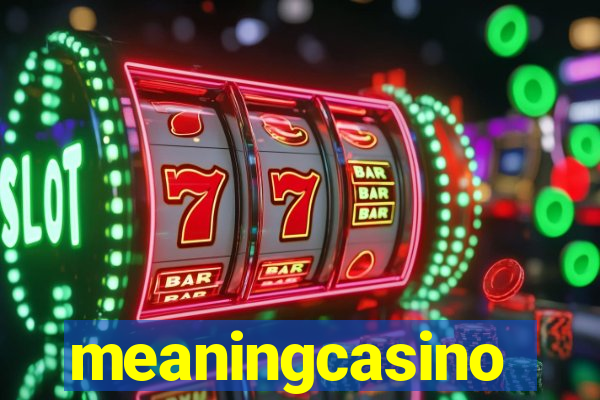 meaningcasino