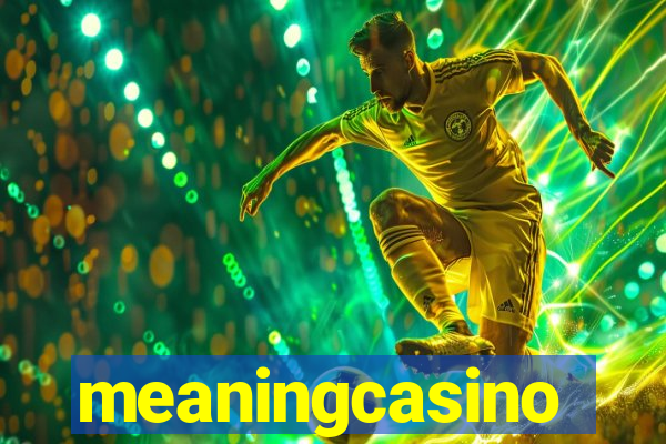 meaningcasino