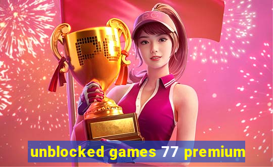 unblocked games 77 premium