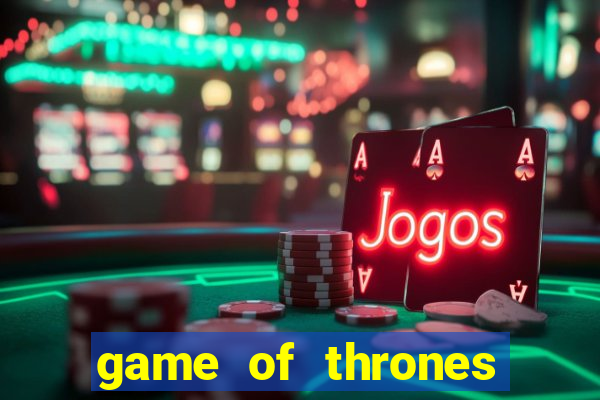 game of thrones dublado online