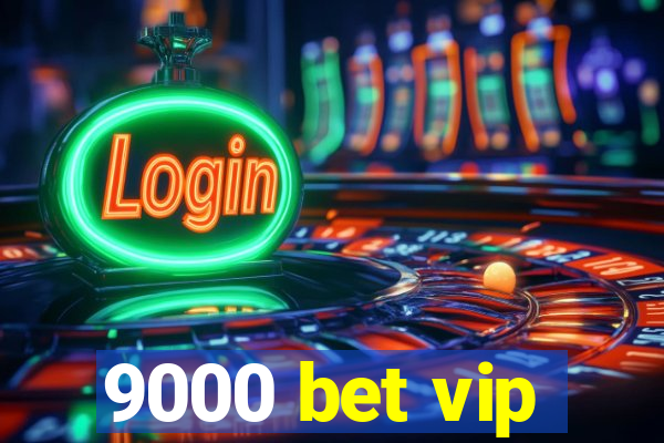 9000 bet vip