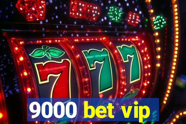 9000 bet vip