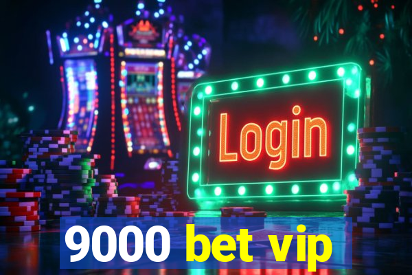 9000 bet vip