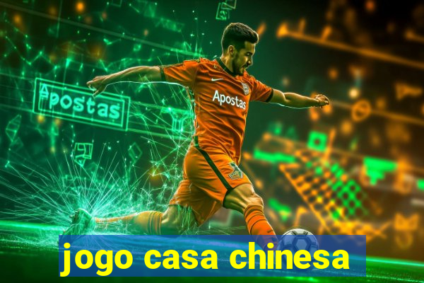 jogo casa chinesa