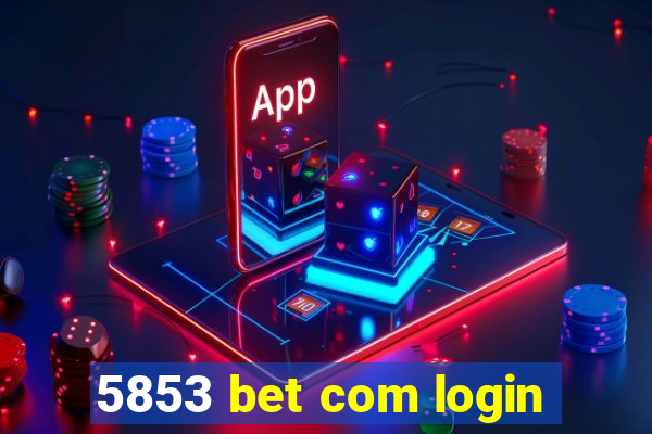 5853 bet com login