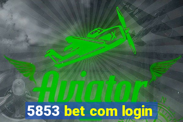 5853 bet com login