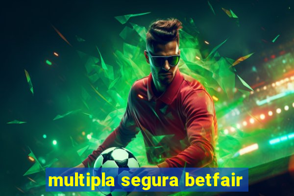 multipla segura betfair