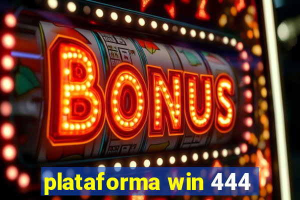 plataforma win 444