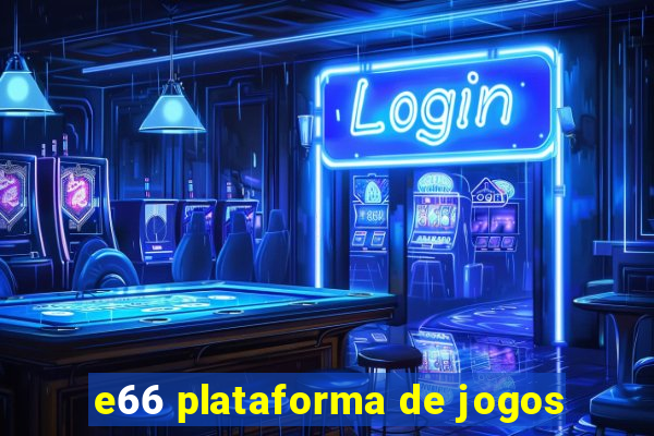 e66 plataforma de jogos