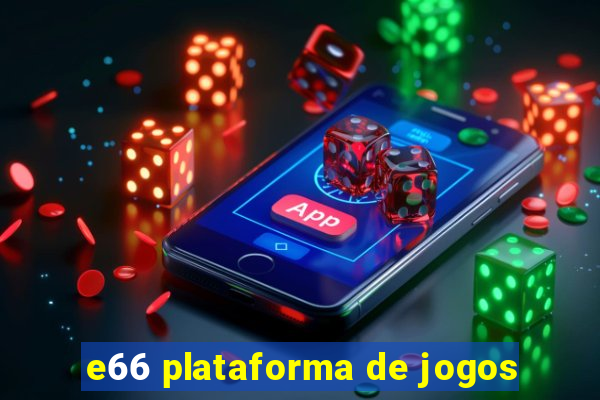 e66 plataforma de jogos