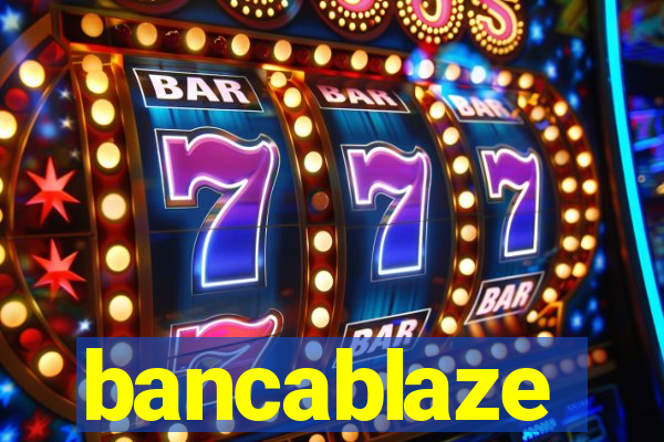 bancablaze