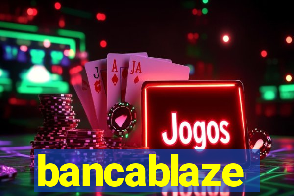 bancablaze