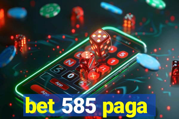 bet 585 paga