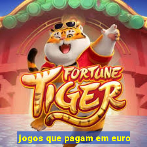 jogos que pagam em euro