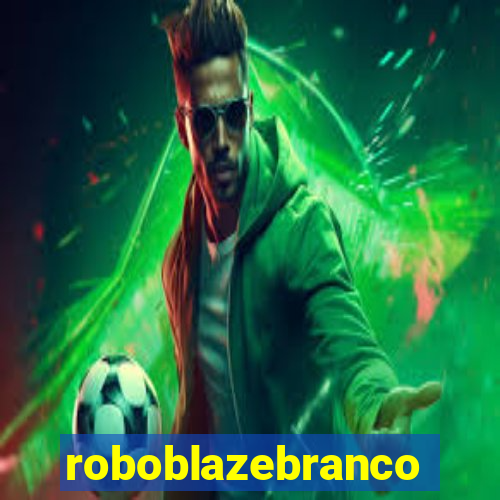 roboblazebranco