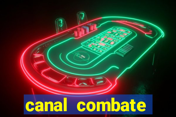 canal combate multicanais ao vivo