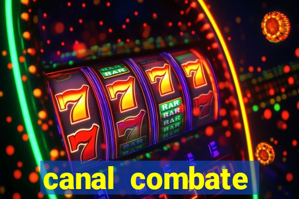 canal combate multicanais ao vivo