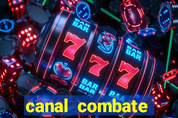 canal combate multicanais ao vivo