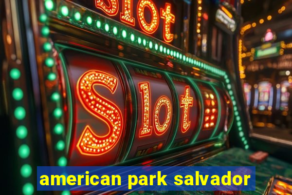 american park salvador