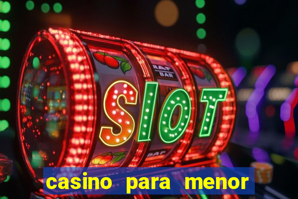 casino para menor de 18