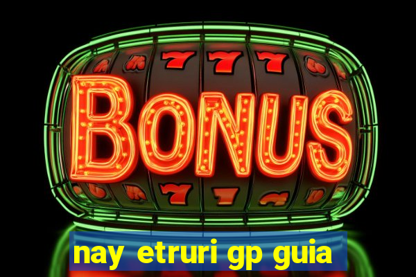 nay etruri gp guia