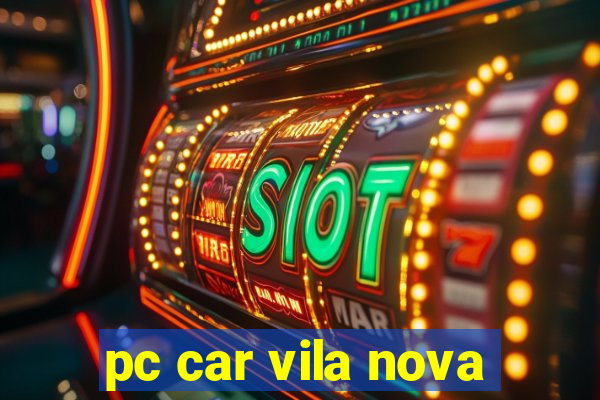 pc car vila nova