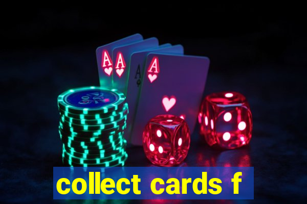 collect cards f