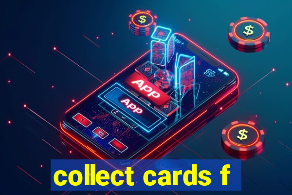 collect cards f