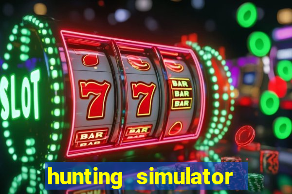 hunting simulator 4x4 dinheiro infinito download