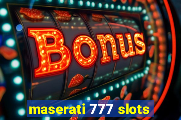 maserati 777 slots