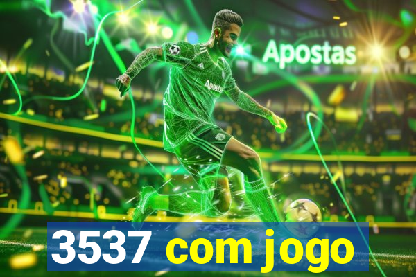 3537 com jogo