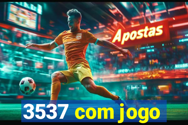 3537 com jogo