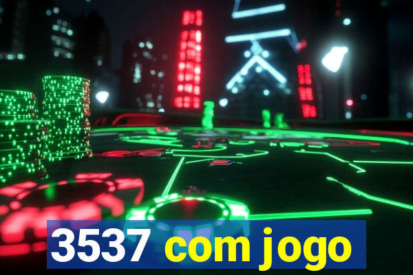 3537 com jogo