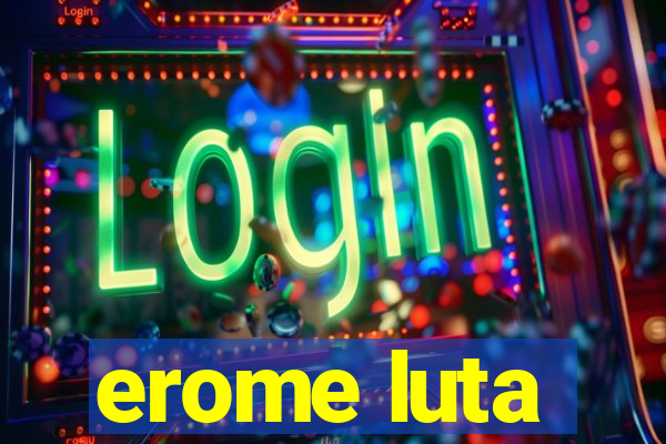 erome luta