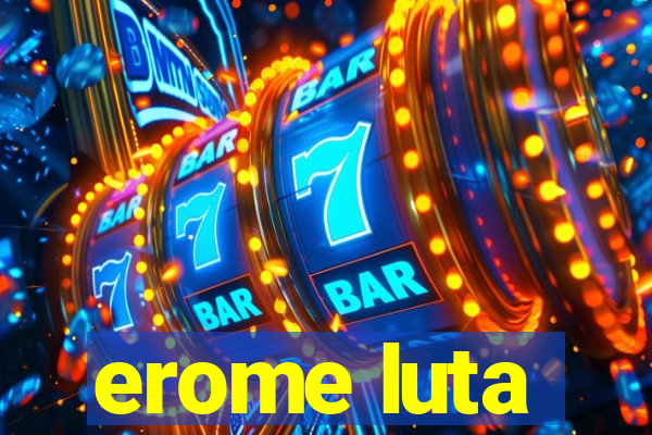 erome luta