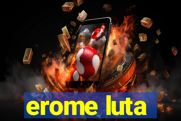 erome luta