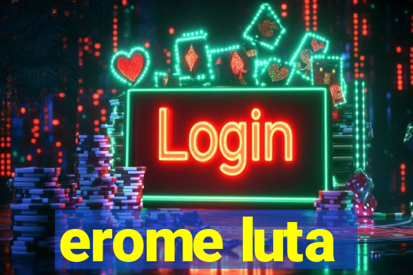 erome luta