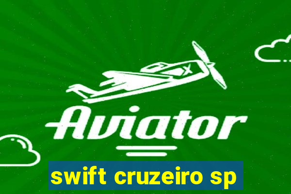 swift cruzeiro sp