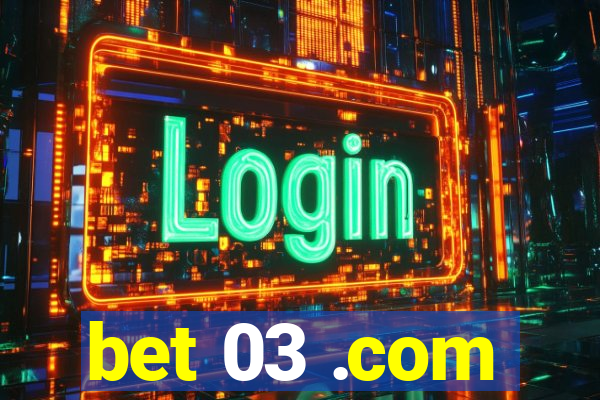 bet 03 .com