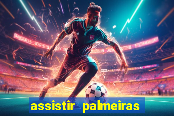 assistir palmeiras futebol play