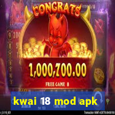 kwai 18 mod apk