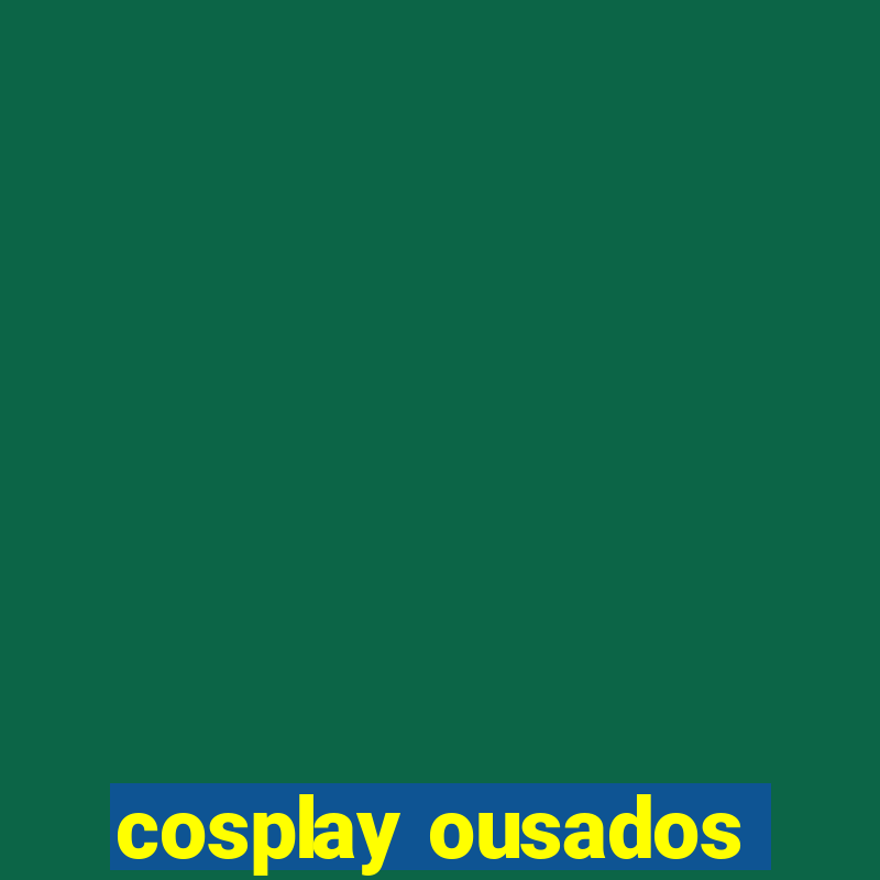 cosplay ousados