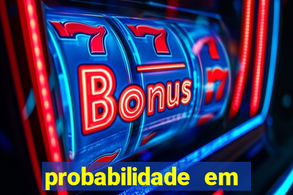 probabilidade em jogos de azar