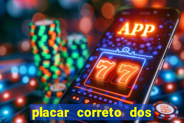 placar correto dos jogos de hoje