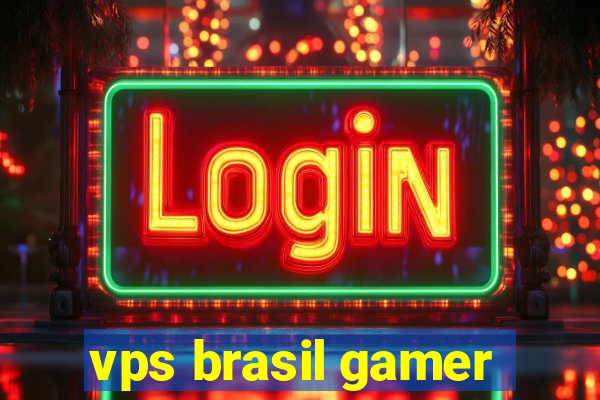 vps brasil gamer