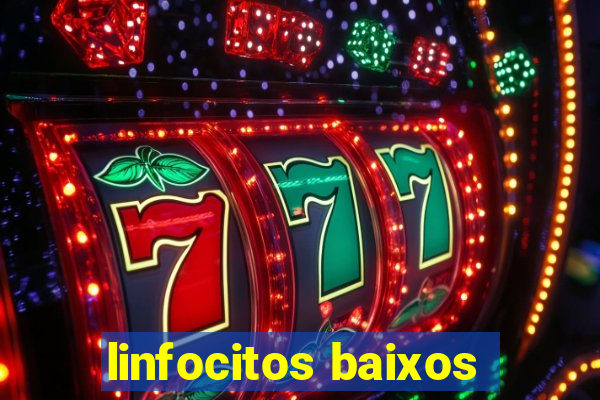 linfocitos baixos