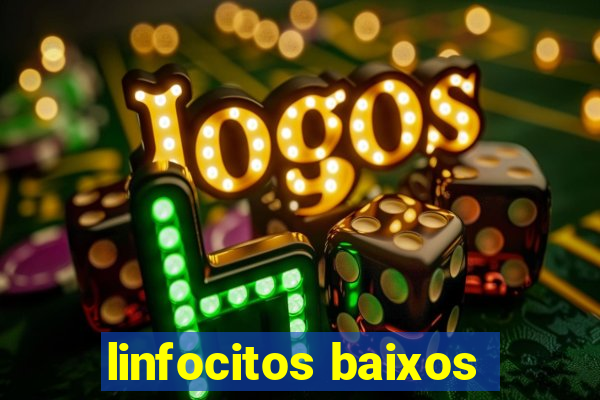 linfocitos baixos